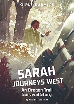 portada Sarah Journeys West: An Oregon Trail Survival Story 