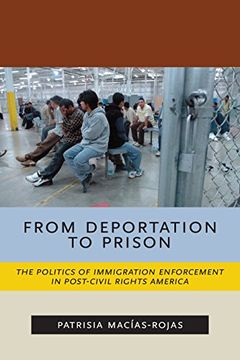portada From Deportation to Prison: The Politics of Immigration Enforcement in Post-Civil Rights America (Latina 
