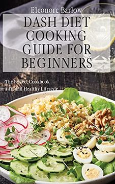 portada Dash Diet Cooking Guide for Beginners: The Perfect Cookbook for a fit and Healthy Lifestyle (en Inglés)