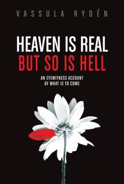 portada heaven is real but so is hell: an eyewitness account of what is to come (en Inglés)