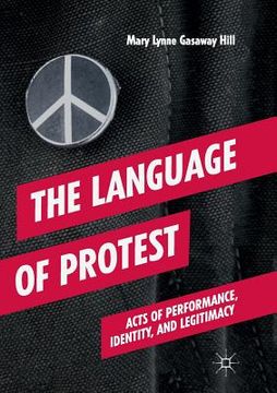 portada The Language of Protest: Acts of Performance, Identity, and Legitimacy (en Inglés)