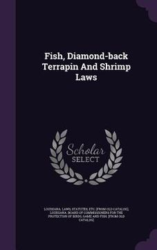 portada Fish, Diamond-back Terrapin And Shrimp Laws (en Inglés)