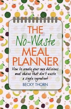 portada The No-Waste Meal Planner: Create Your Own Meal Chain That Won't Waste an Ingredient