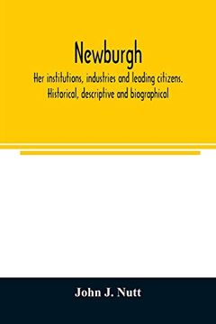 portada Newburgh; Her Institutions; Industries and Leading Citizens. Historical; Descriptive and Biographical (en Inglés)