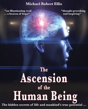 portada The Ascension of the Human Being: The hidden secrets of life and mankind's true potential... (in English)