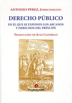 portada Derecho Público: En el que se Exponen los Arcanos y Derechos del Príncipe (in Spanish)
