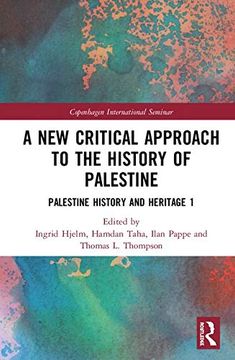 portada A new Critical Approach to the History of Palestine: Palestine History and Heritage Project 1 (Copenhagen International Seminar: Palestine History and Heritage Project Subseries) (en Inglés)