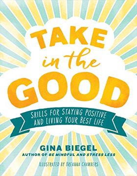 portada Take in the Good: Skills for Staying Positive and Living Your Best Life (in English)