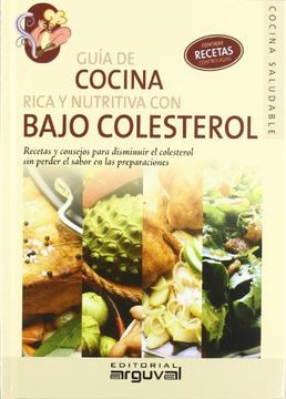 portada Guia de Cocina Rica y Nutritiva con Bajo Colesterol Recetas y con Sejos Para Disminuir el Colesterol sin Perder el Sabor en las Preparaciones