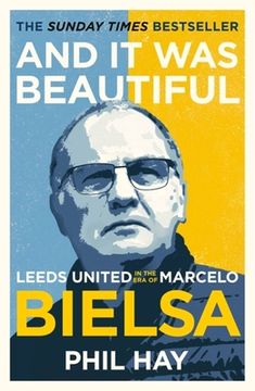 portada And It Was Beautiful: Marcelo Bielsa and the Rebirth of Leeds United (in English)