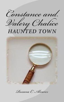 portada Constance and Valery Chalice: Haunted Town: Two twins on a quest to solve the mystery and discover the truth (in English)