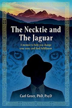 portada The Necktie and the Jaguar: A Memoir to Help you Change Your Story and Find Fulfillment (en Inglés)