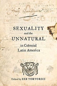 portada Sexuality and the Unnatural in Colonial Latin America (en Inglés)