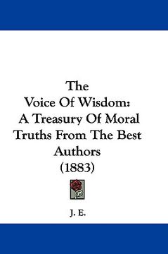 portada the voice of wisdom: a treasury of moral truths from the best authors (1883) (in English)