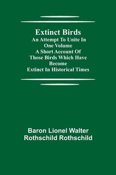 portada Extinct Birds; An attempt to unite in one volume a short account of those Birds which have become extinct in historical times (en Inglés)