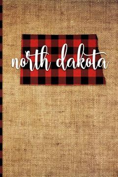 portada North Dakota: 6 X 9 108 Pages: Buffalo Plaid North Dakota State Silhouette Hand Lettering Cursive Script Design on Soft Matte Cover (en Inglés)
