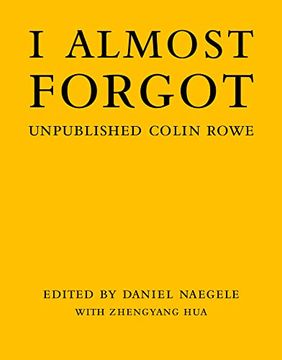 portada I Almost Forgot: Unpublished Colin Rowe (en Inglés)