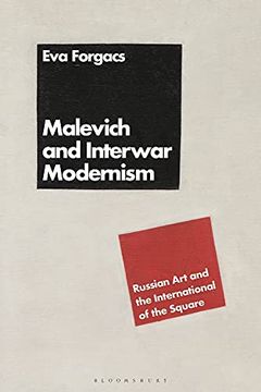 portada Malevich and Interwar Modernism: Russian art and the International of the Square (en Inglés)