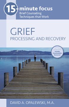 portada Grief Processing and Recovery: Brief Counseling Techniques That Work (15-Minute Focus) (en Inglés)