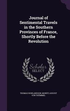 portada Journal of Sentimental Travels in the Southern Provinces of France, Shortly Before the Revolution