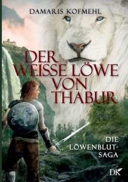 portada Der weisse Löwe von Thabur: Die Löwenblut-Saga (en Alemán)