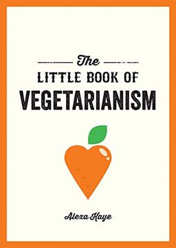 portada The Little Book of Vegetarianism: The Simple, Flexible Guide to Living a Vegetarian Lifestyle (en Inglés)