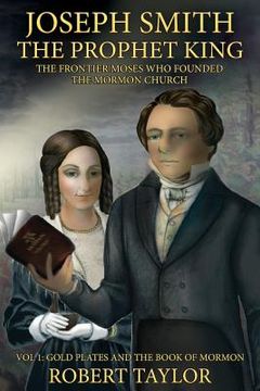 portada Joseph Smith the Prophet King: The Frontier Moses Who Founded the Mormon Church (en Inglés)