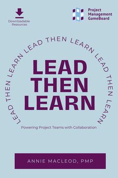 portada Lead Then Learn: Powering Project Teams with Collaboration (en Inglés)