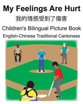 portada English-Chinese Traditional Cantonese My Feelings Are Hurt/我的情感受到了傷害 Children's Bilingu (en Inglés)