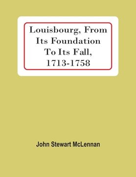 portada Louisbourg, From Its Foundation To Its Fall, 1713-1758 (in English)