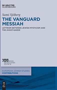 portada The Vanguard Messiah: Lettrism Between Jewish Mysticism and the Avant-Garde (Europaisch-Judische Studien - Beitrage) (en Inglés)