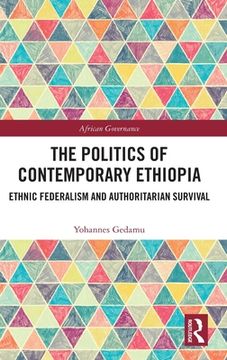 portada The Politics of Contemporary Ethiopia: Ethnic Federalism and Authoritarian Survival (African Governance) (en Inglés)