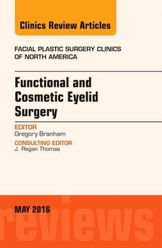 portada Functional and Cosmetic Eyelid Surgery, an Issue of Facial Plastic Surgery Clinics (Volume 24-2) (The Clinics: Surgery, Volume 24-2) (in English)