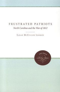 portada frustrated patriots: north carolina and the war of 1812 (en Inglés)