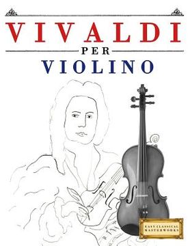 portada Vivaldi Per Violino: 10 Pezzi Facili Per Violino Libro Per Principianti (en Italiano)