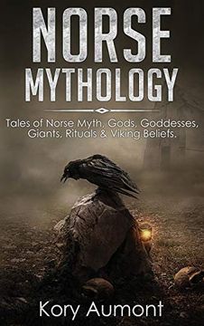 portada Norse Mythology: Tales of Norse Myth, Gods, Goddesses, Giants, Rituals & Viking Beliefs (en Inglés)