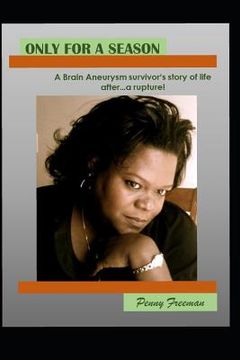 portada Only For A Season: A Brain Aneurysm survivor's story of life after...A Rupture!