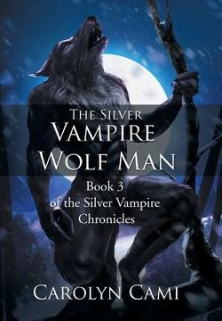 portada The Silver Vampire - Wolf Man: Book 3 of the Silver Vampire Chronicles (en Inglés)