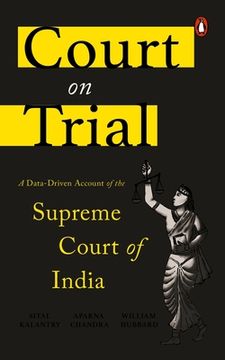 portada Court on Trial: A Data-Driven Account of the Supreme Court of India (en Inglés)