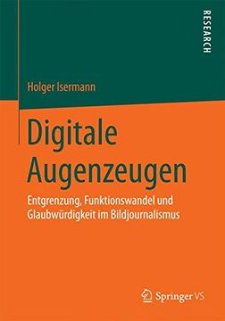 portada Digitale Augenzeugen: Entgrenzung, Funktionswandel und Glaubwürdigkeit im Bildjournalismus (en Alemán)