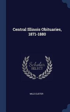 portada Central Illinois Obituaries, 1871-1880