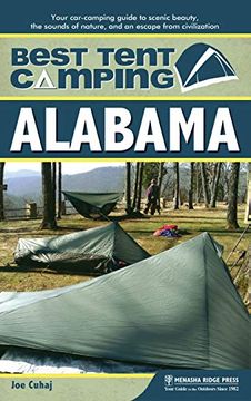 portada Best Tent Camping: Alabama: Your Car-Camping Guide to Scenic Beauty, the Sounds of Nature, and an Escape From Civilization (in English)