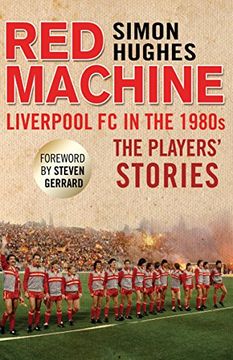 portada Red Machine: Liverpool FC in the '80s: The Players' Stories