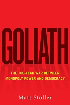 portada Goliath: The 100-Year War Between Monopoly Power and Democracy (en Inglés)