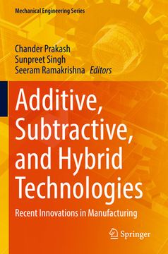 portada Additive, Subtractive, and Hybrid Technologies: Recent Innovations in Manufacturing (en Inglés)