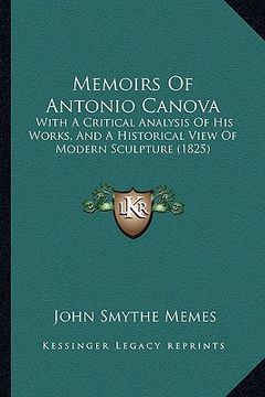 portada memoirs of antonio canova: with a critical analysis of his works, and a historical view of modern sculpture (1825) (en Inglés)