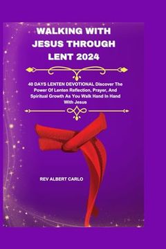 portada Walking with Jesus Through Lent 2024: 40 DAYS LENTEN DEVOTIONAL Discover The Power Of Lenten Reflection, Prayer, And Spiritual Growth As You Walk Hand (en Inglés)