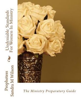 portada Undeniable Standards For Women In Ministry: The Ministry Preparatory Guide (en Inglés)