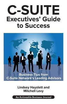 portada C-Suite Executives' Guide to Success: Powerful Tips from C-Suite Network Advisors to Become a More Effective C-Suite Executive (in English)