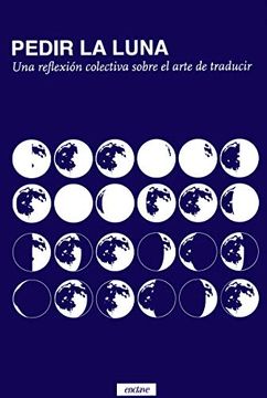 portada Pedir la Luna: Una Reflexión Colectiva Sobre el Arte de Traducir (in Spanish)